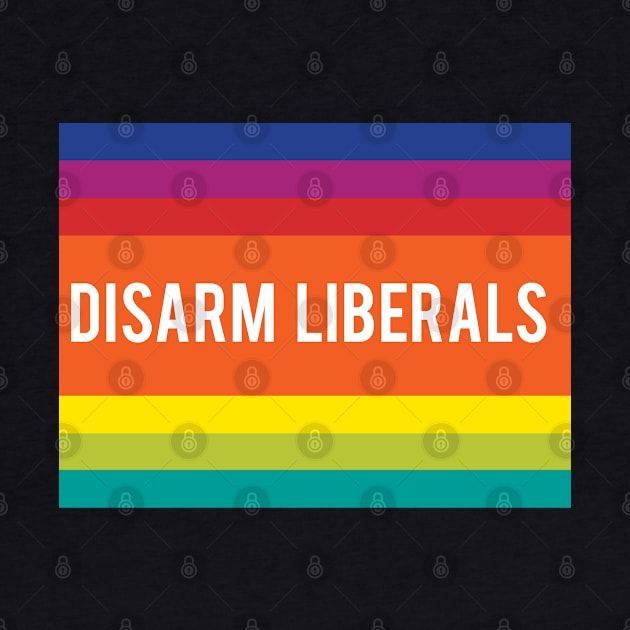 Disarm Liberals by Flippin' Sweet Gear